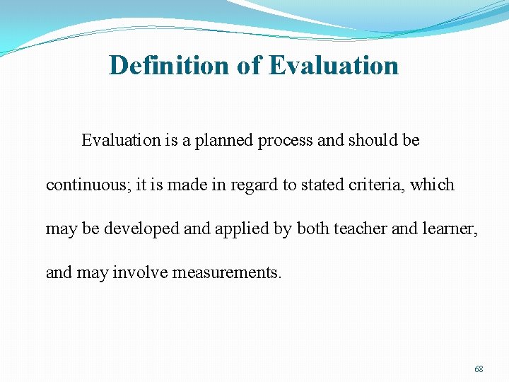 Definition of Evaluation is a planned process and should be continuous; it is made