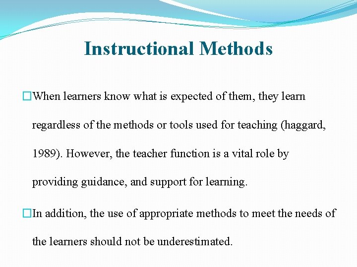 Instructional Methods �When learners know what is expected of them, they learn regardless of