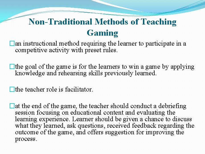 Non-Traditional Methods of Teaching Gaming �an instructional method requiring the learner to participate in