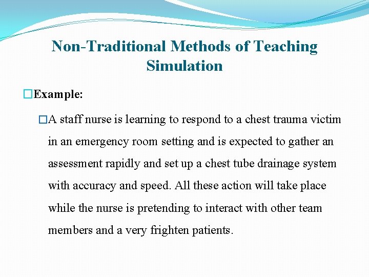 Non-Traditional Methods of Teaching Simulation �Example: �A staff nurse is learning to respond to