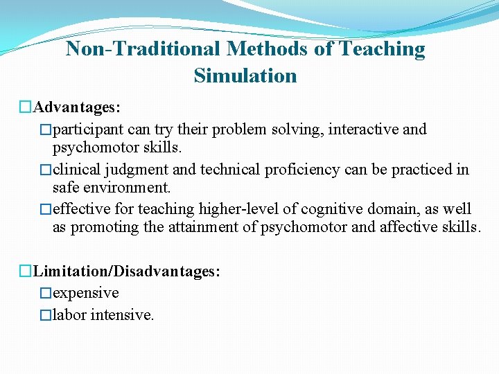 Non-Traditional Methods of Teaching Simulation �Advantages: �participant can try their problem solving, interactive and