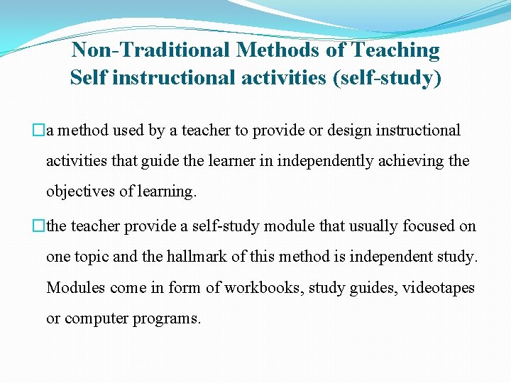 Non-Traditional Methods of Teaching Self instructional activities (self-study) �a method used by a teacher