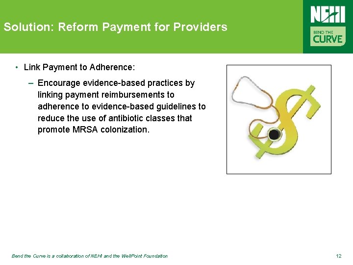 Solution: Reform Payment for Providers • Link Payment to Adherence: – Encourage evidence-based practices