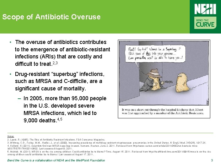 Scope of Antibiotic Overuse • The overuse of antibiotics contributes to the emergence of