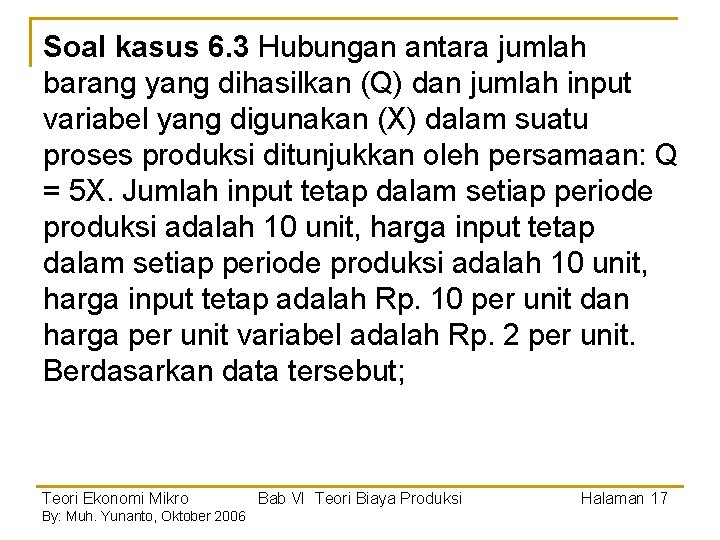 Soal kasus 6. 3 Hubungan antara jumlah barang yang dihasilkan (Q) dan jumlah input