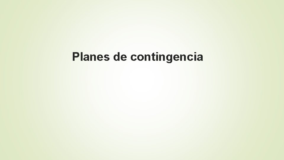Planes de contingencia Planes de contingencia