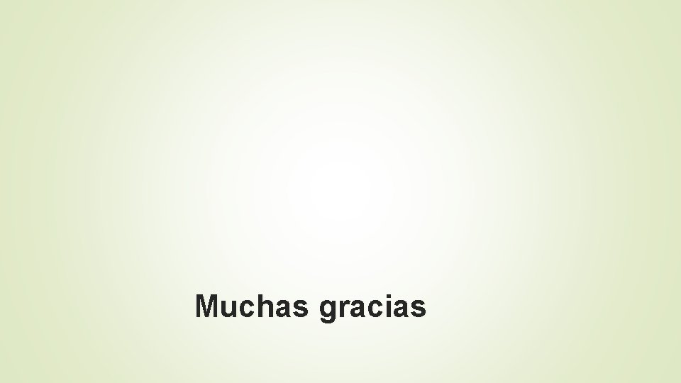 Muchas gracias Muchas gracias