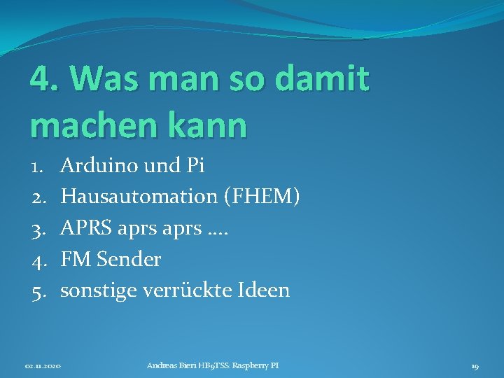 4. Was man so damit machen kann 1. 2. 3. 4. 5. Arduino und