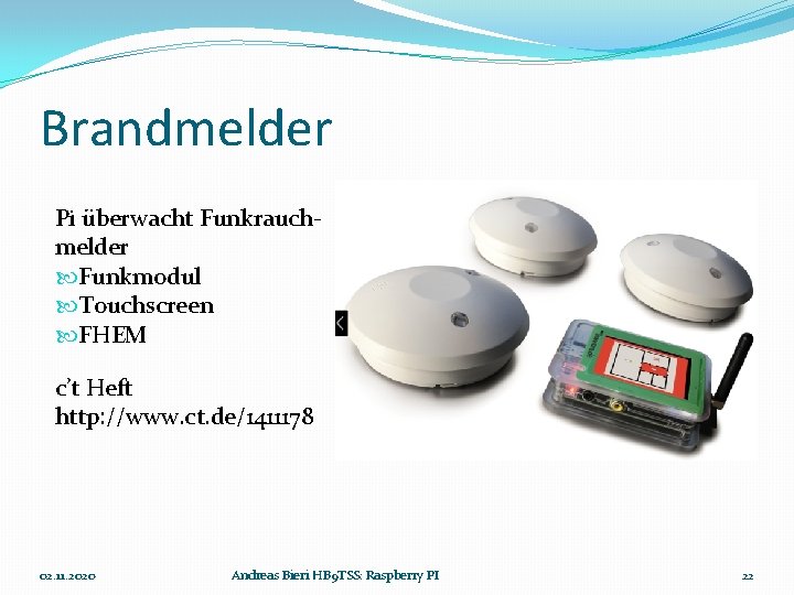 Brandmelder Pi überwacht Funkrauchmelder Funkmodul Touchscreen FHEM c’t Heft http: //www. ct. de/1411178 02.