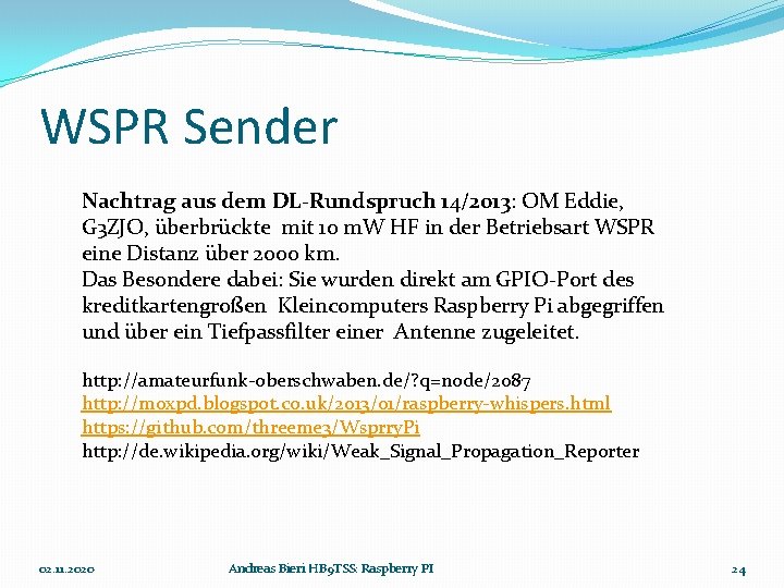 WSPR Sender Nachtrag aus dem DL-Rundspruch 14/2013: OM Eddie, G 3 ZJO, überbrückte mit