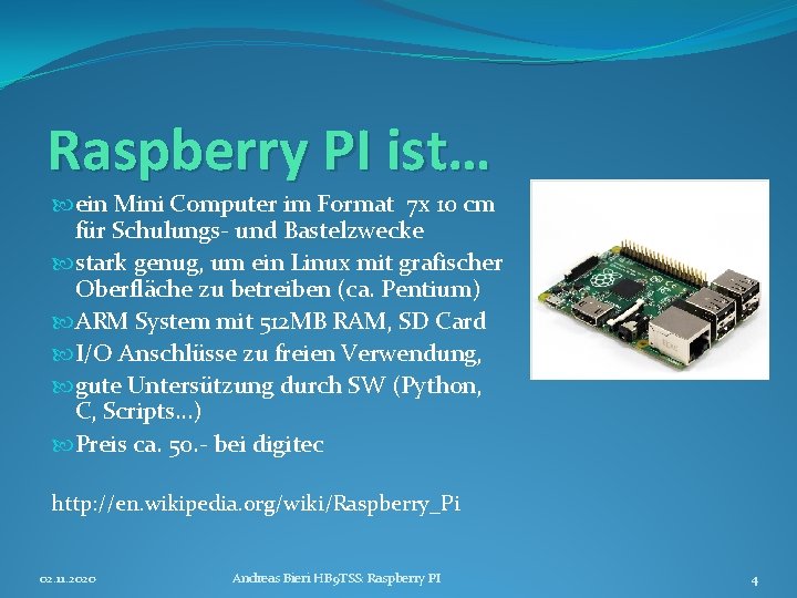 Raspberry PI ist… ein Mini Computer im Format 7 x 10 cm für Schulungs-