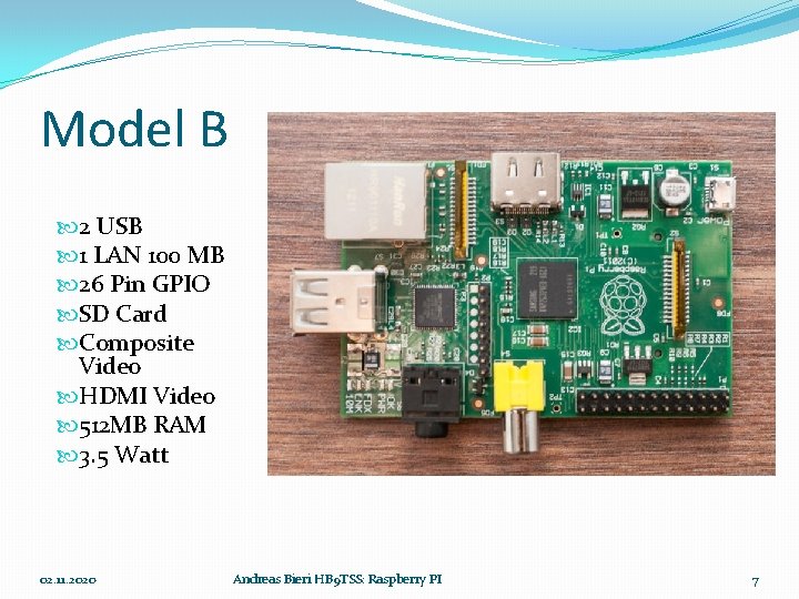 Model B 2 USB 1 LAN 100 MB 26 Pin GPIO SD Card Composite