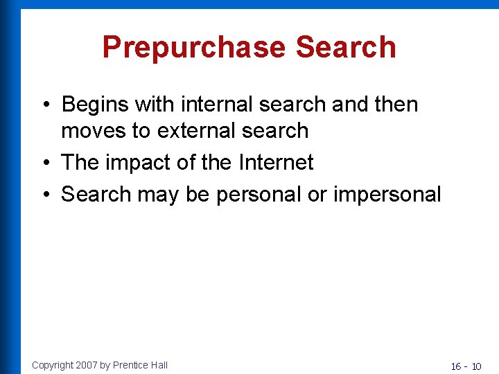 Prepurchase Search • Begins with internal search and then moves to external search • Prepurchase Search • Begins with internal search and then moves to external search •