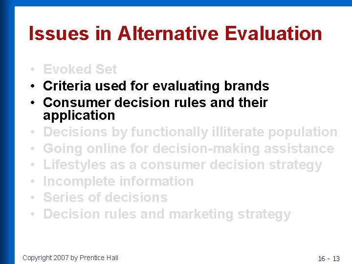 Issues in Alternative Evaluation • Evoked Set • Criteria used for evaluating brands •