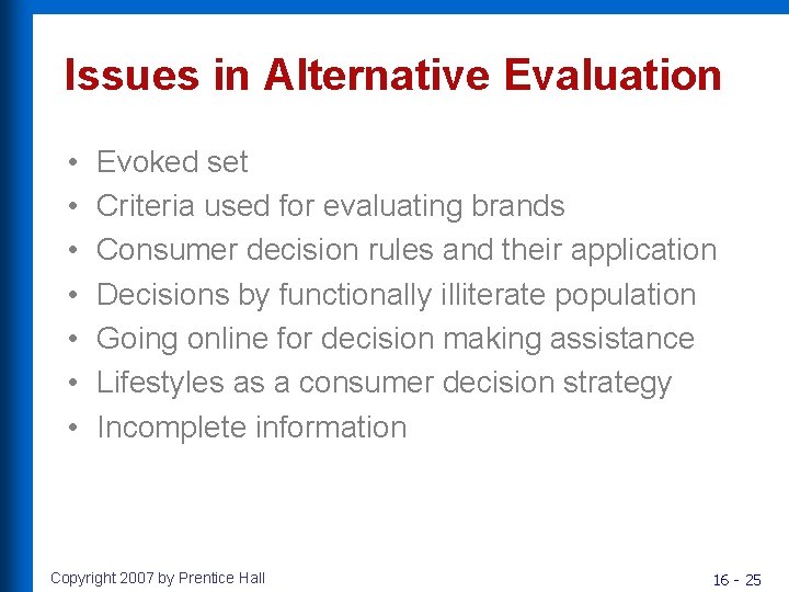 Issues in Alternative Evaluation • • Evoked set Criteria used for evaluating brands Consumer