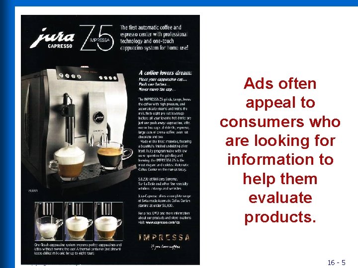 Ads often appeal to consumers who are looking for information to help them evaluate