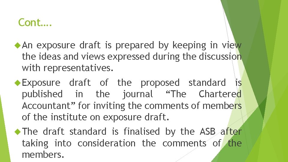 Cont…. An exposure draft is prepared by keeping in view the ideas and views