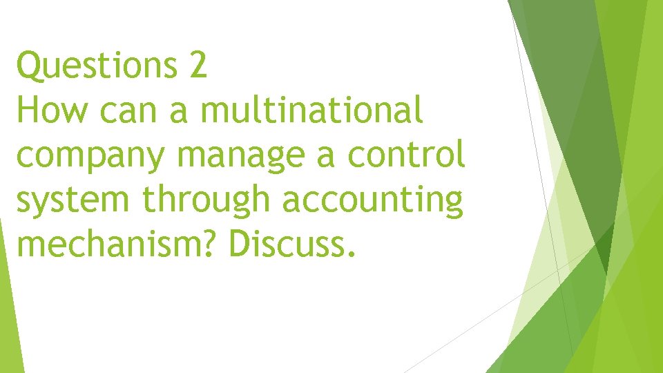 Questions 2 How can a multinational company manage a control system through accounting mechanism?