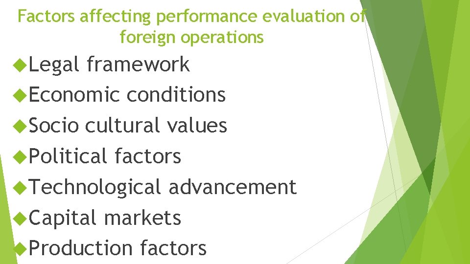 Factors affecting performance evaluation of foreign operations Legal framework Economic conditions Socio cultural values