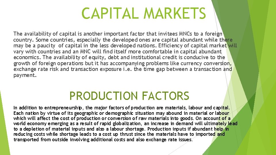 CAPITAL MARKETS The availability of capital is another important factor that invitees MNCs to
