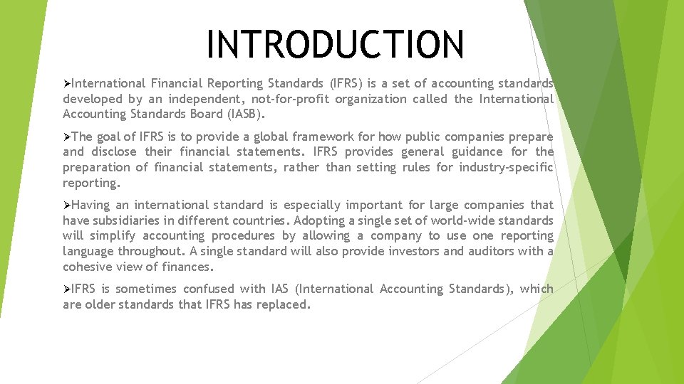INTRODUCTION ØInternational Financial Reporting Standards (IFRS) is a set of accounting standards developed by