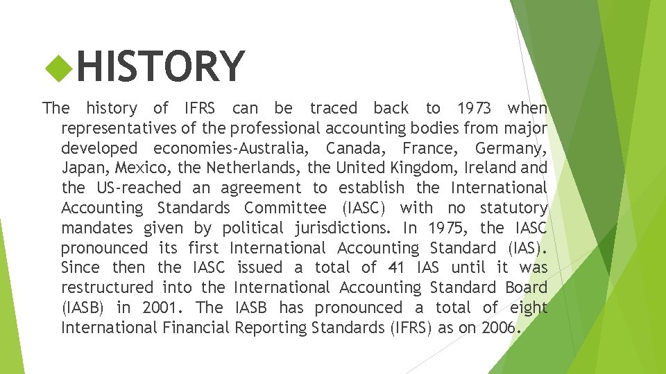  HISTORY The history of IFRS can be traced back to 1973 when representatives