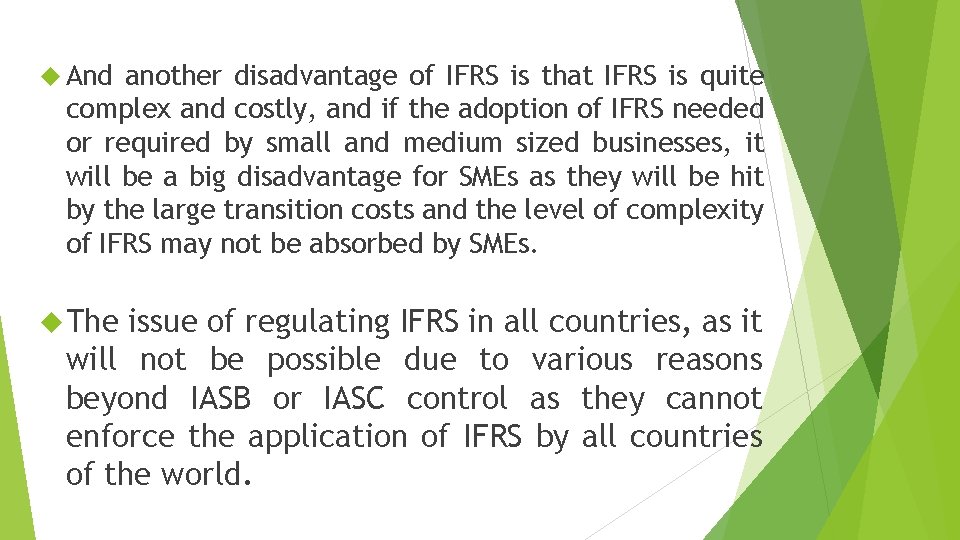  And another disadvantage of IFRS is that IFRS is quite complex and costly,