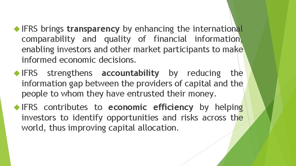  IFRS brings transparency by enhancing the international comparability and quality of financial information,