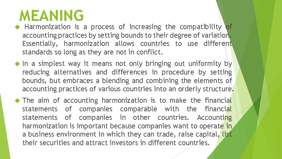 MEANING Harmonization is a process of increasing the compatibility of accounting practices by setting