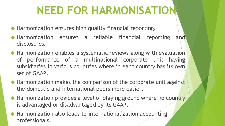 NEED FOR HARMONISATION Harmonization ensures high quality financial reporting. Harmonization disclosures. Harmonization enables a