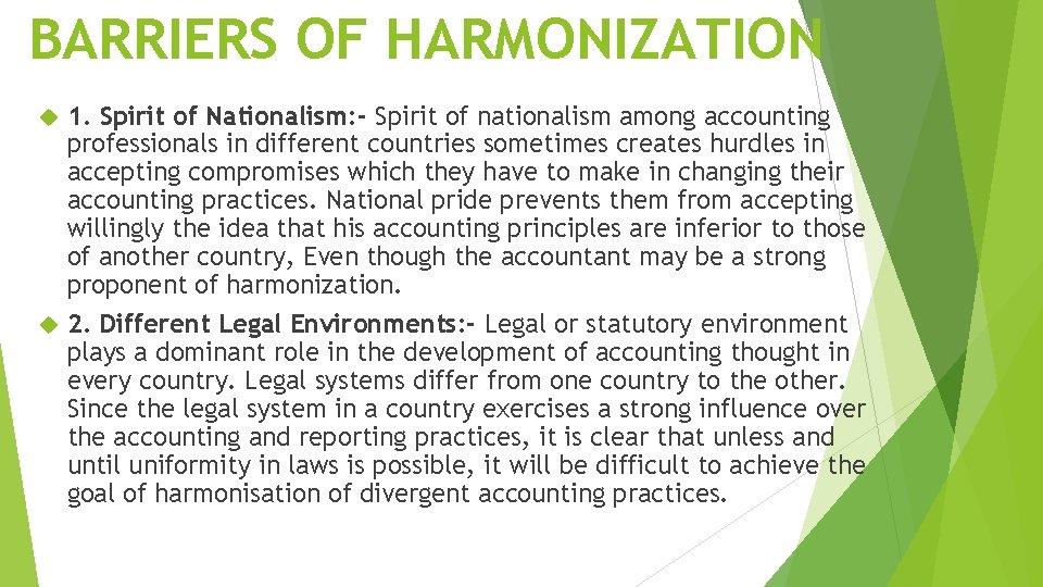 BARRIERS OF HARMONIZATION 1. Spirit of Nationalism: - Spirit of nationalism among accounting professionals