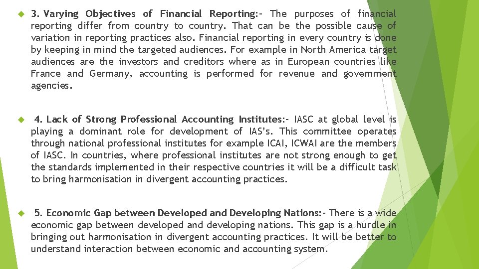  3. Varying Objectives of Financial Reporting: - The purposes of financial reporting differ