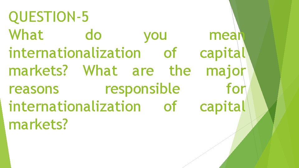 QUESTION-5 What do you mean internationalization of capital markets? What are the major reasons