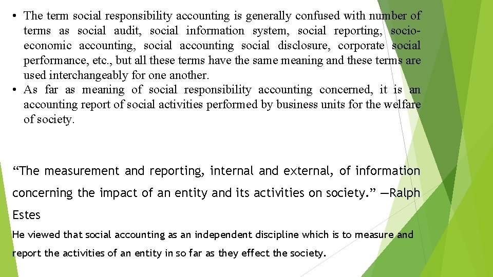  • The term social responsibility accounting is generally confused with number of terms
