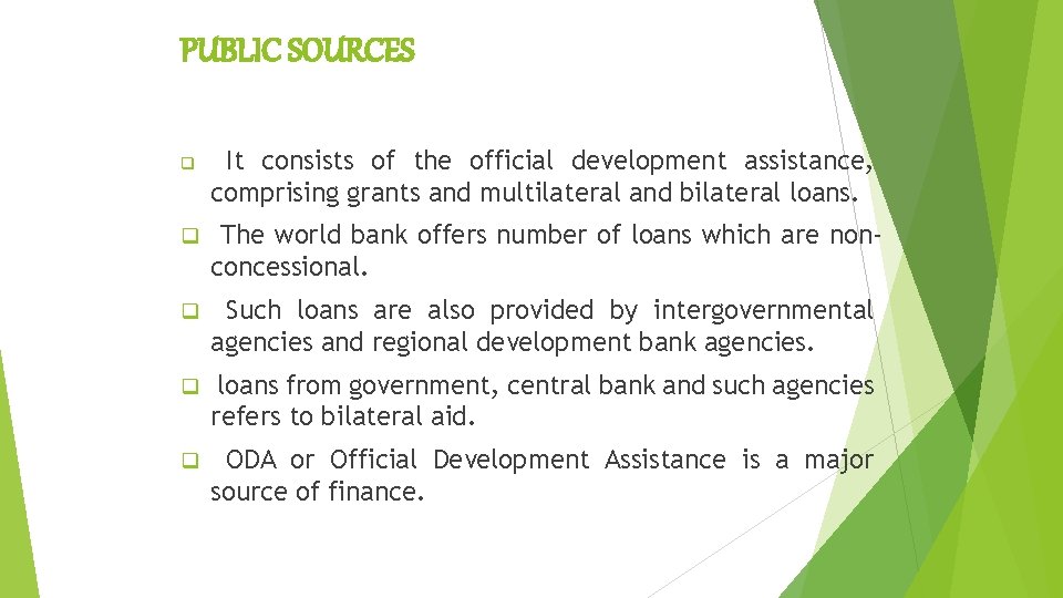 PUBLIC SOURCES q It consists of the official development assistance, comprising grants and multilateral