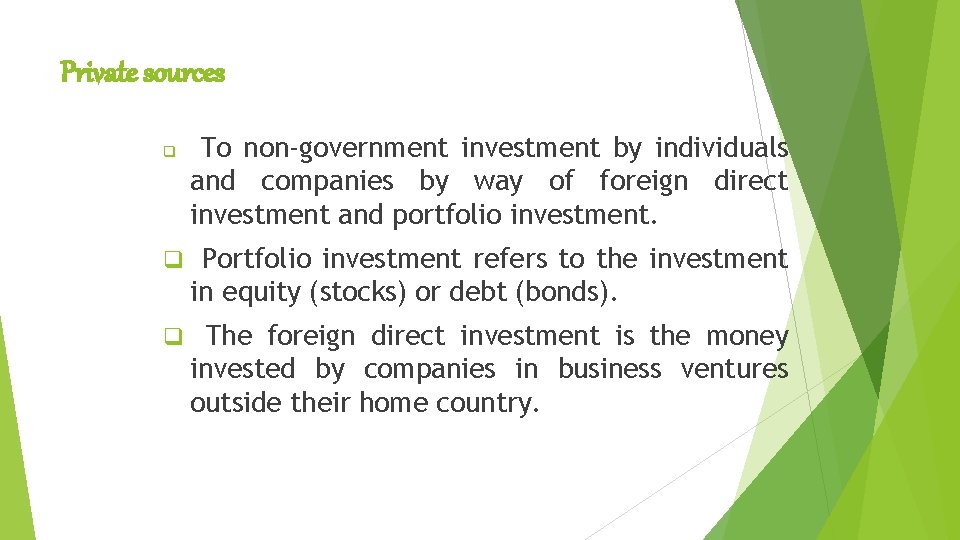 Private sources q To non-government investment by individuals and companies by way of foreign