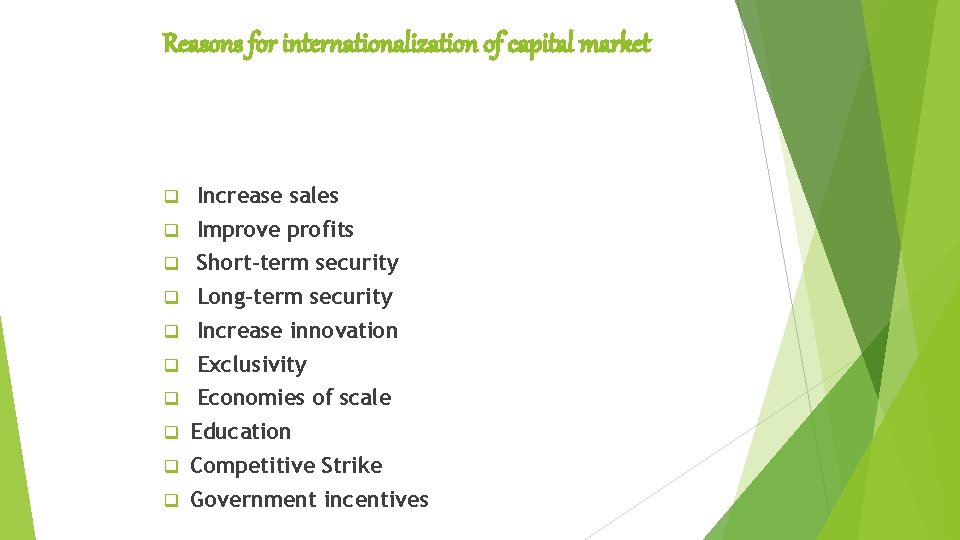 Reasons for internationalization of capital market q Increase sales q Improve profits q Short-term