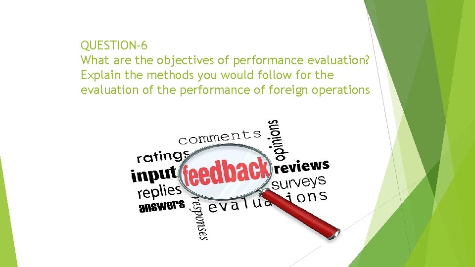 QUESTION-6 What are the objectives of performance evaluation? Explain the methods you would follow