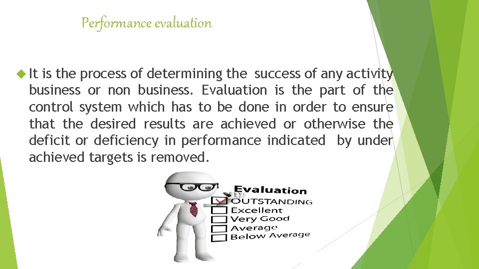 Performance evaluation It is the process of determining the success of any activity business