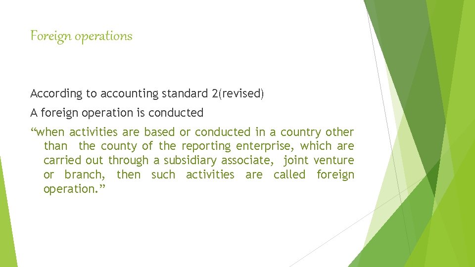 Foreign operations According to accounting standard 2(revised) A foreign operation is conducted “when activities