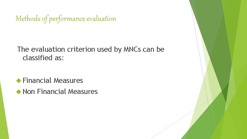 Methods of performance evaluation The evaluation criterion used by MNCs can be classified as: