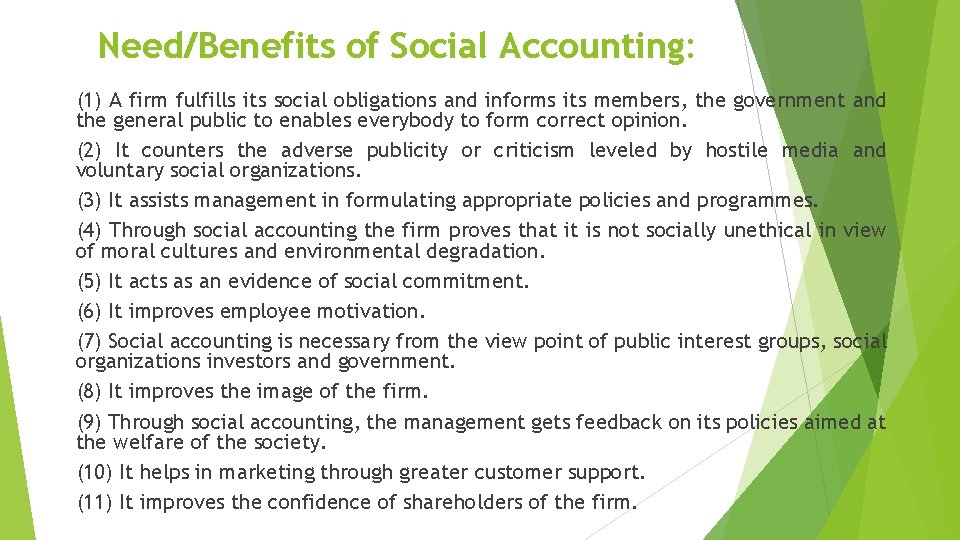 Need/Benefits of Social Accounting: (1) A firm fulfills its social obligations and informs its