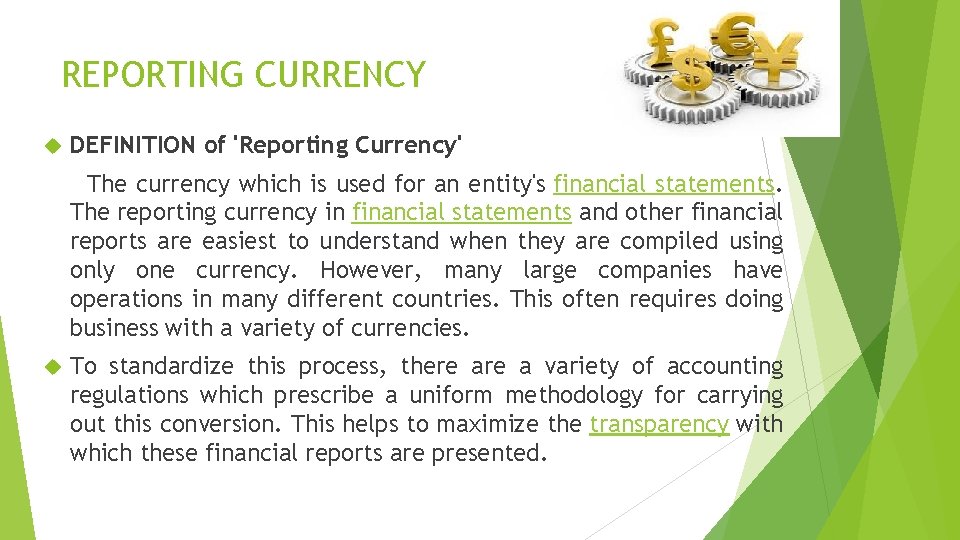 REPORTING CURRENCY DEFINITION of 'Reporting Currency' The currency which is used for an entity's