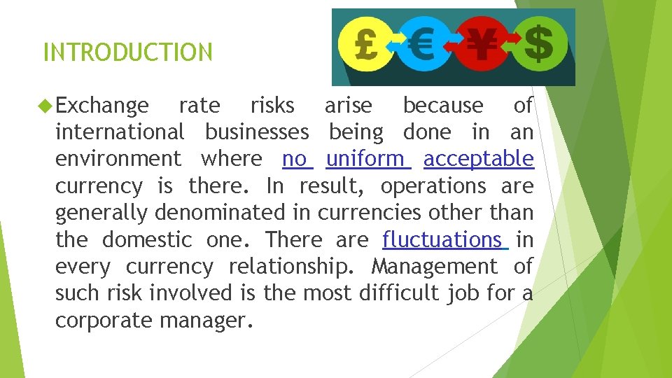 INTRODUCTION Exchange rate risks arise because of international businesses being done in an environment