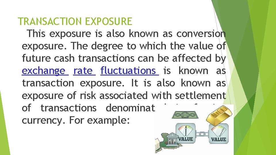 TRANSACTION EXPOSURE This exposure is also known as conversion exposure. The degree to which