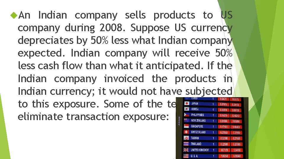  An Indian company sells products to US company during 2008. Suppose US currency