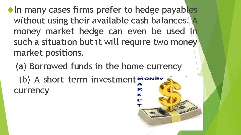  In many cases firms prefer to hedge payables without using their available cash