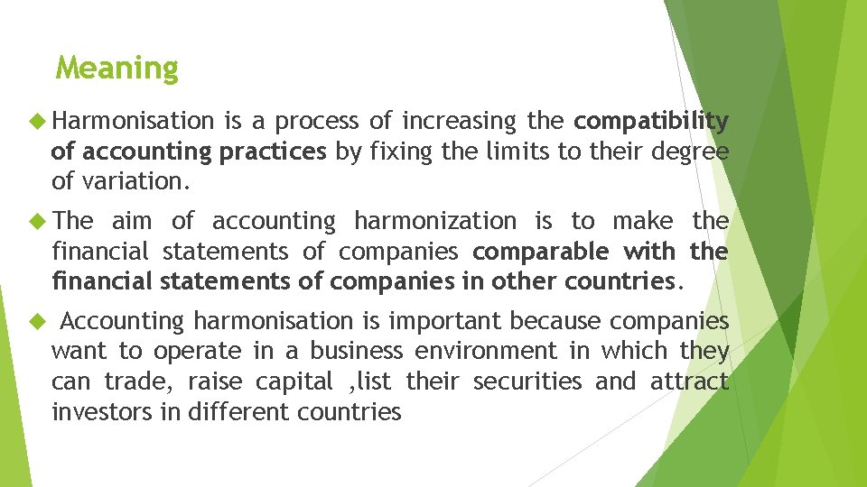 Meaning Harmonisation is a process of increasing the compatibility of accounting practices by fixing