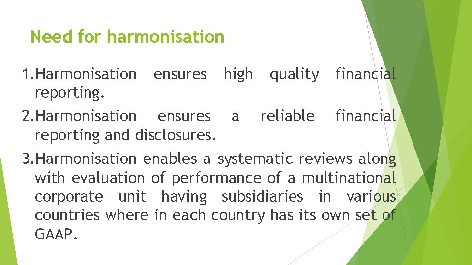 Need for harmonisation 1. Harmonisation reporting. ensures high 2. Harmonisation ensures a reporting and