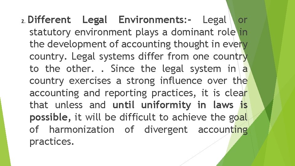 2. Different Legal Environments: - Legal or statutory environment plays a dominant role in